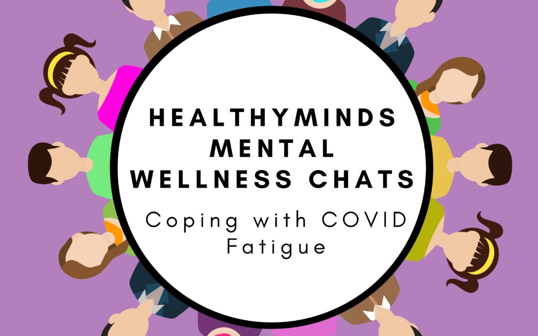 HealthyMINDs Chat: Coping with COVID Fatigue